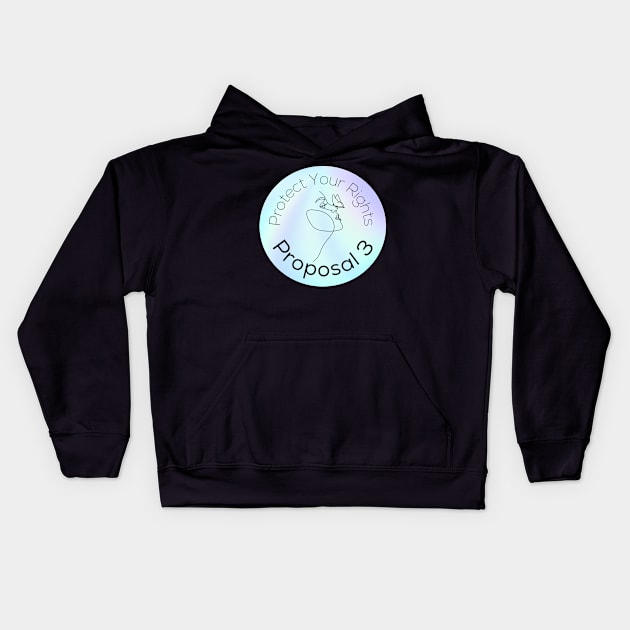 Protect Your Rights Opalescent Design - Proposal 3 In Michigan 2022 - Reproductive Freedom Kids Hoodie by SayWhatYouFeel